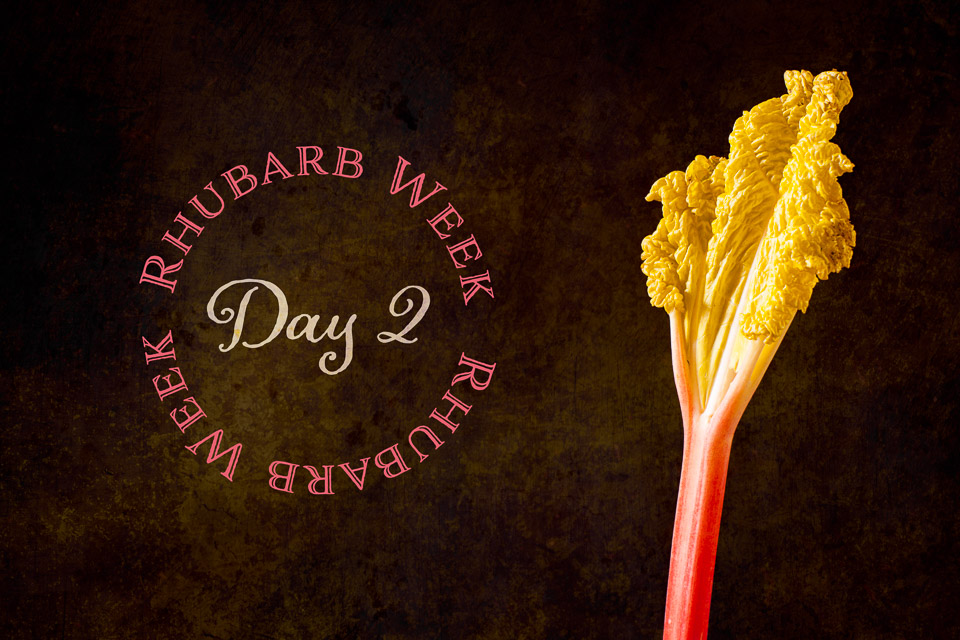 Rhubarb Week Day 2